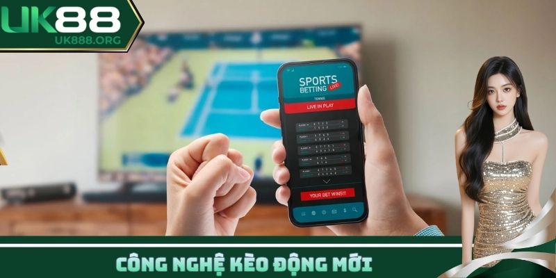 Công nghệ kèo động mới