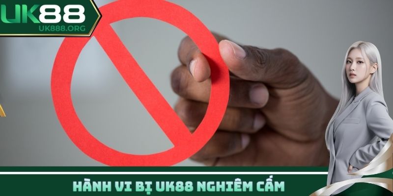 Hành vi bị UK88 nghiêm cấm