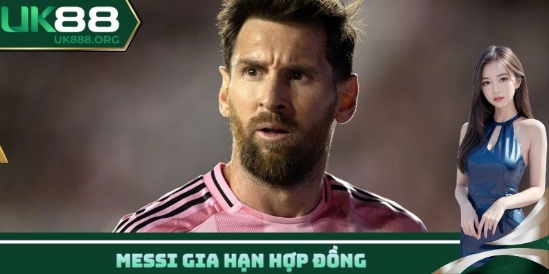 Messi gia hạn hợp đồng