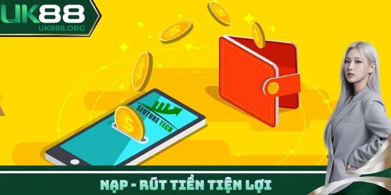 Nạp rút tiền tiện lợi