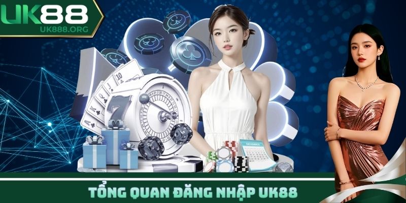 Tổng quan đăng nhập UK88